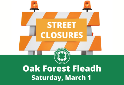 Oak Forest Fleadh Road Closures News Flash 
